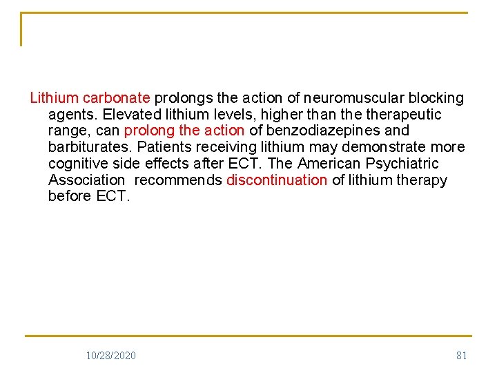 Lithium carbonate prolongs the action of neuromuscular blocking agents. Elevated lithium levels, higher than