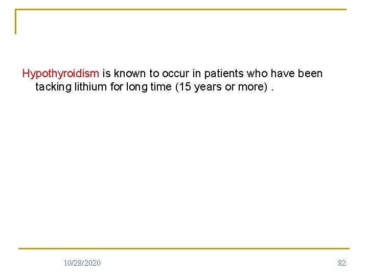 Hypothyroidism is known to occur in patients who have been tacking lithium for long