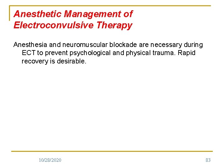 Anesthetic Management of Electroconvulsive Therapy Anesthesia and neuromuscular blockade are necessary during ECT to