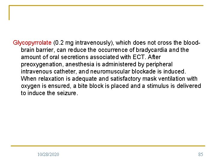 Glycopyrrolate (0. 2 mg intravenously), which does not cross the bloodbrain barrier, can reduce