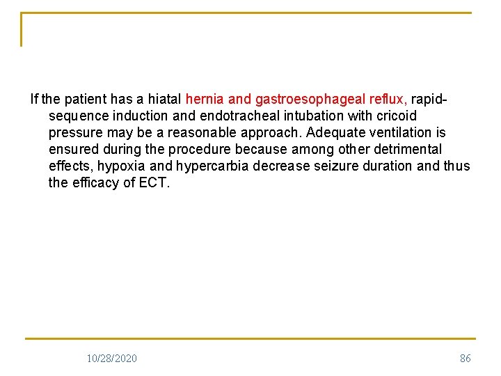 If the patient has a hiatal hernia and gastroesophageal reflux, rapidsequence induction and endotracheal