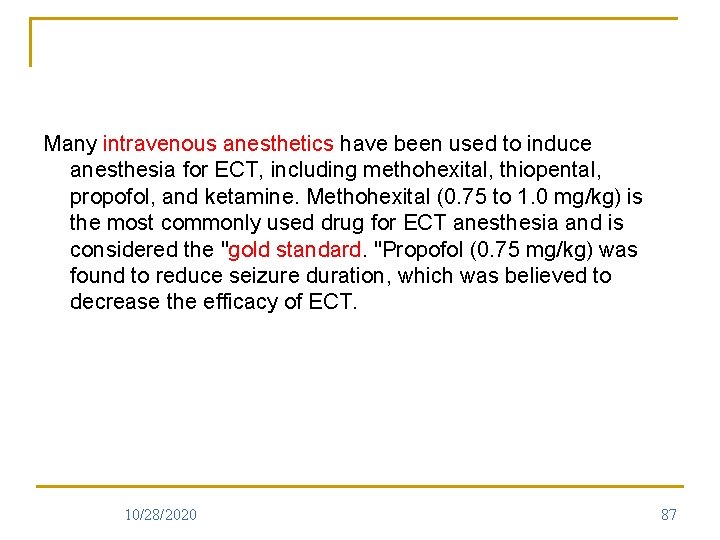 Many intravenous anesthetics have been used to induce anesthesia for ECT, including methohexital, thiopental,