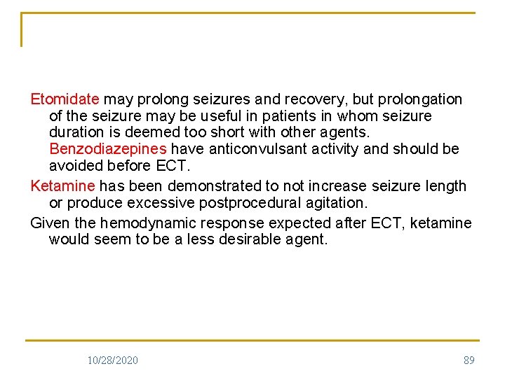 Etomidate may prolong seizures and recovery, but prolongation of the seizure may be useful