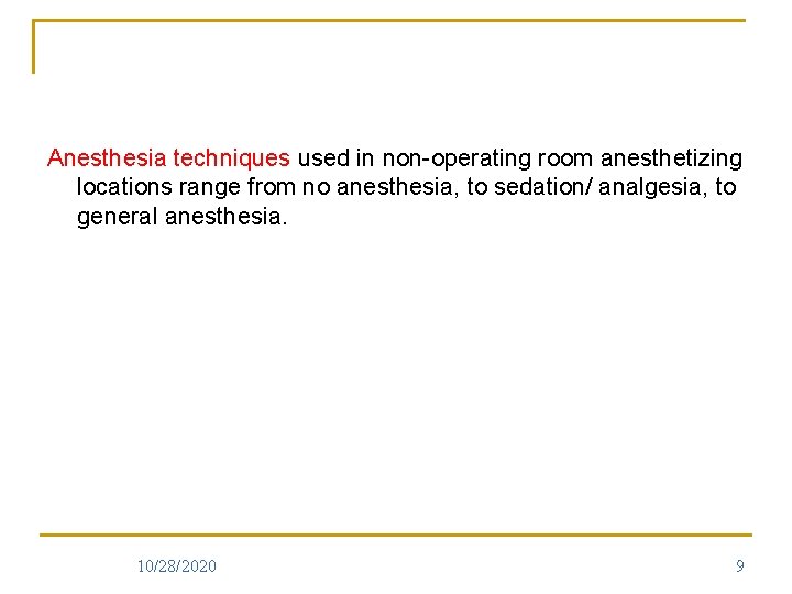 Anesthesia techniques used in non-operating room anesthetizing locations range from no anesthesia, to sedation/