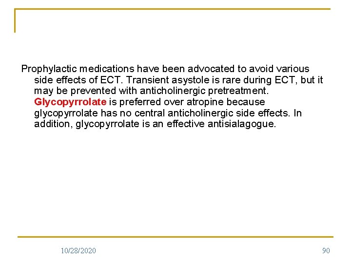 Prophylactic medications have been advocated to avoid various side effects of ECT. Transient asystole