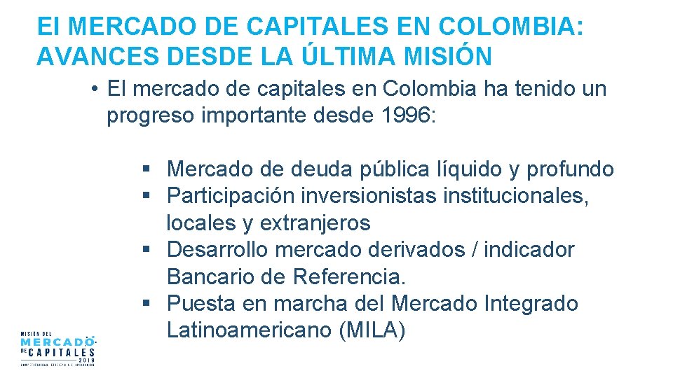 El MERCADO DE CAPITALES EN COLOMBIA: AVANCES DESDE LA ÚLTIMA MISIÓN • El mercado