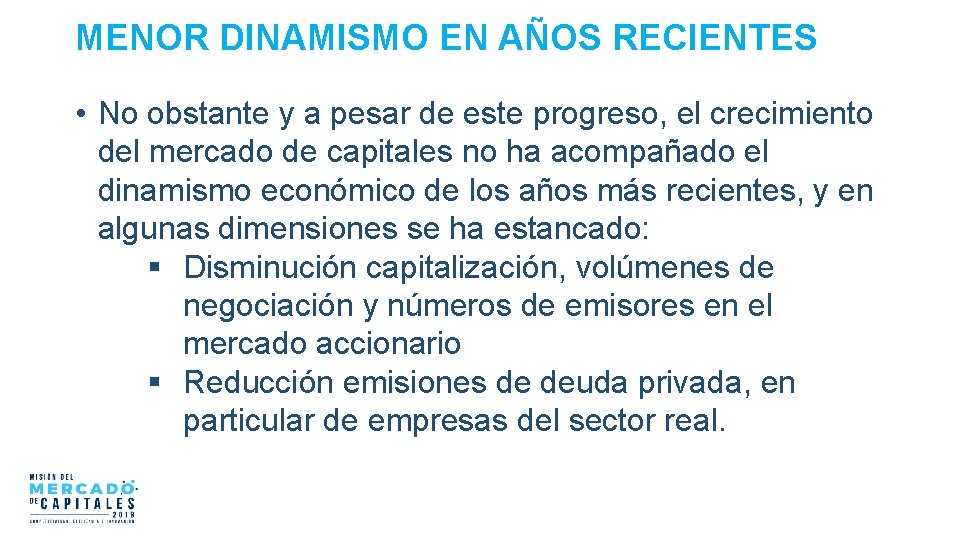 MENOR DINAMISMO EN AÑOS RECIENTES • No obstante y a pesar de este progreso,