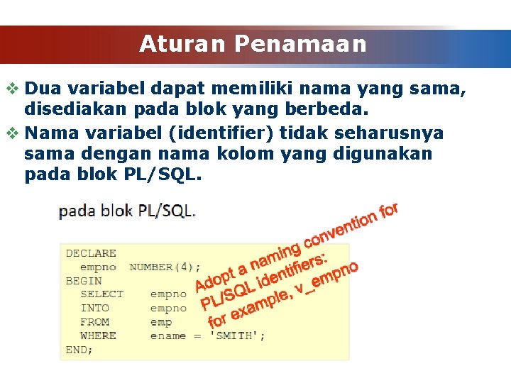 Aturan Penamaan v Dua variabel dapat memiliki nama yang sama, disediakan pada blok yang