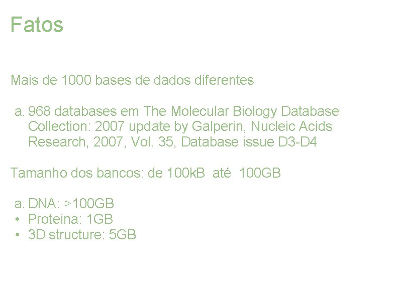Fatos Mais de 1000 bases de dados diferentes a. 968 databases em The Molecular