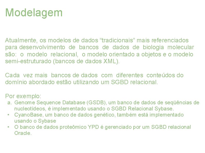 Modelagem Atualmente, os modelos de dados “tradicionais” mais referenciados para desenvolvimento de bancos de