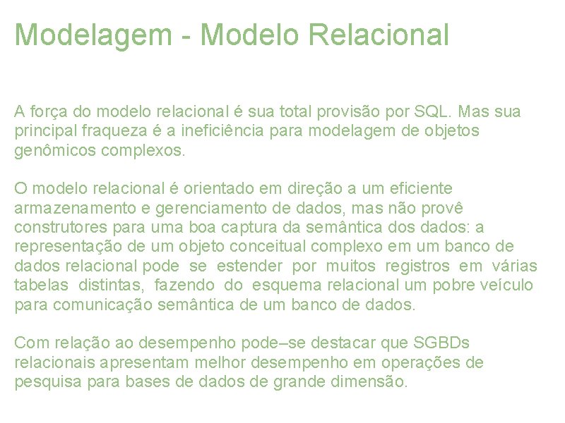 Modelagem - Modelo Relacional A força do modelo relacional é sua total provisão por