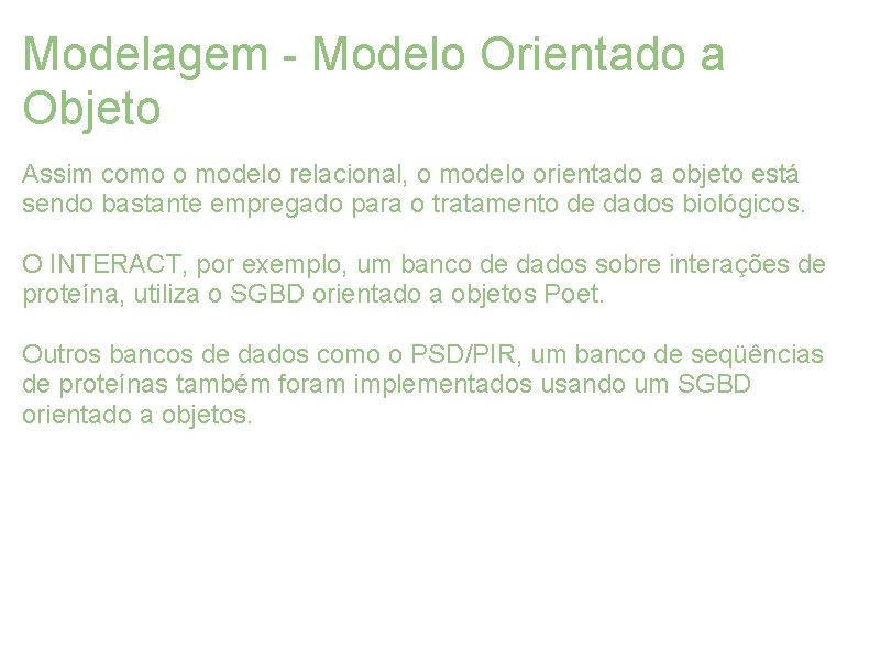 Modelagem - Modelo Orientado a Objeto Assim como o modelo relacional, o modelo orientado