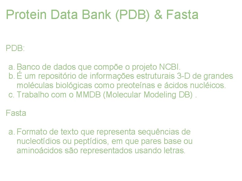 Protein Data Bank (PDB) & Fasta PDB: a. Banco de dados que compõe o
