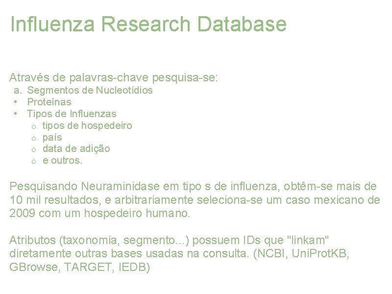 Influenza Research Database Através de palavras-chave pesquisa-se: a. Segmentos de Nucleotídios • Proteínas •