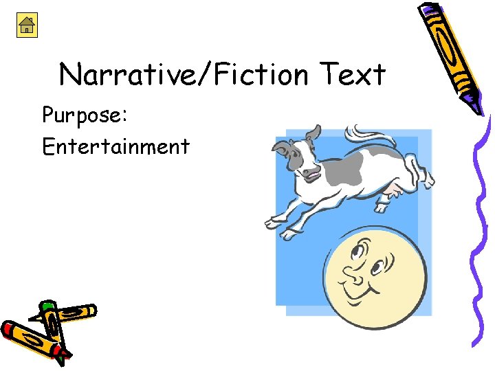 Narrative/Fiction Text Purpose: Entertainment 