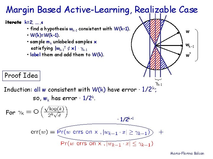 Margin Based Active-Learning, Realizable Case iterate k=2, … , s • find a hypothesis