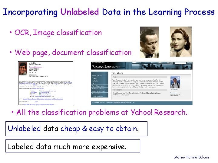 Incorporating Unlabeled Data in the Learning Process • OCR, Image classification • Web page,