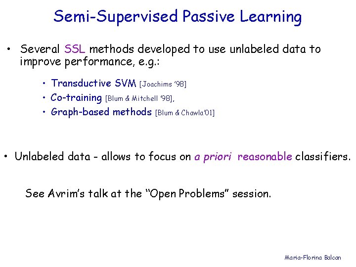 Semi-Supervised Passive Learning • Several SSL methods developed to use unlabeled data to improve
