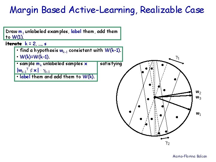 Margin Based Active-Learning, Realizable Case Draw m 1 unlabeled examples, label them, add them