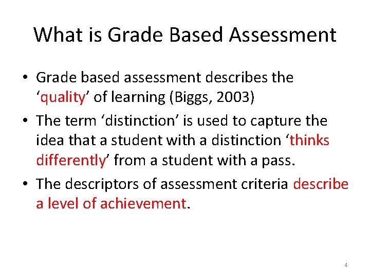 What is Grade Based Assessment • Grade based assessment describes the ‘quality’ of learning
