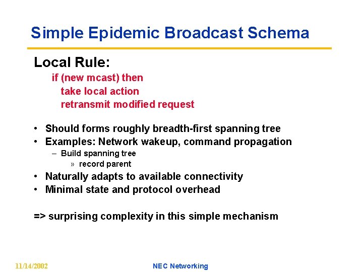 Simple Epidemic Broadcast Schema Local Rule: if (new mcast) then take local action retransmit