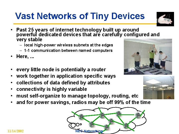 Vast Networks of Tiny Devices • Past 25 years of internet technology built up