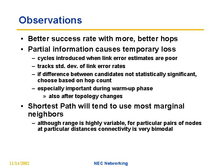 Observations • Better success rate with more, better hops • Partial information causes temporary