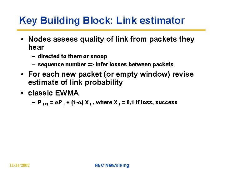 Key Building Block: Link estimator • Nodes assess quality of link from packets they