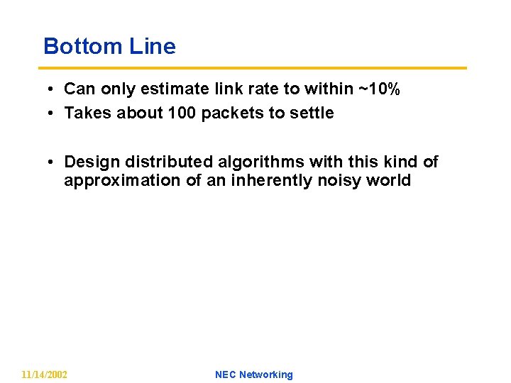 Bottom Line • Can only estimate link rate to within ~10% • Takes about