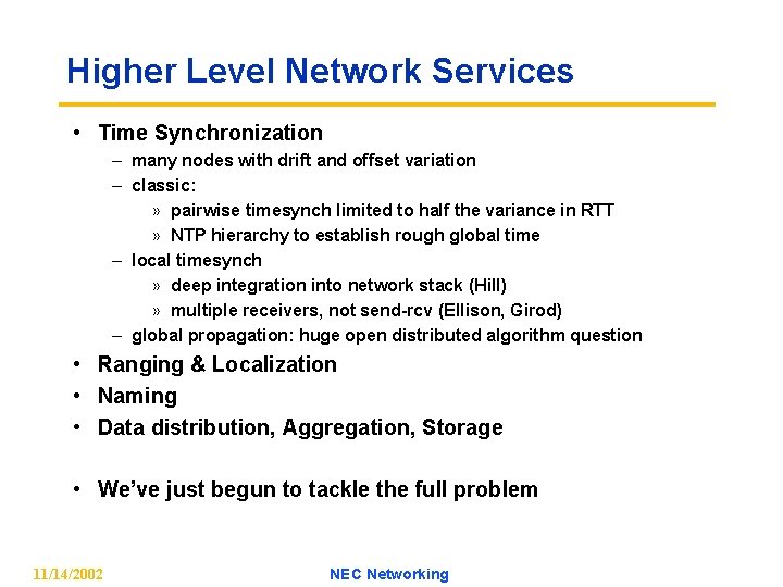 Higher Level Network Services • Time Synchronization – many nodes with drift and offset