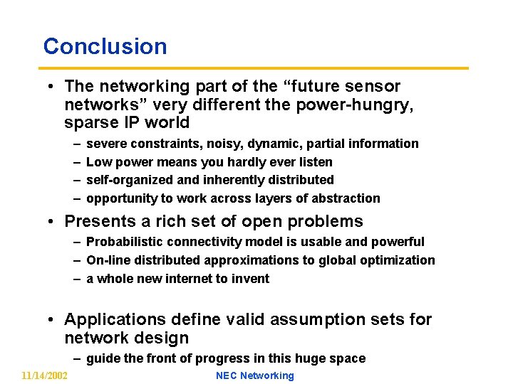 Conclusion • The networking part of the “future sensor networks” very different the power-hungry,