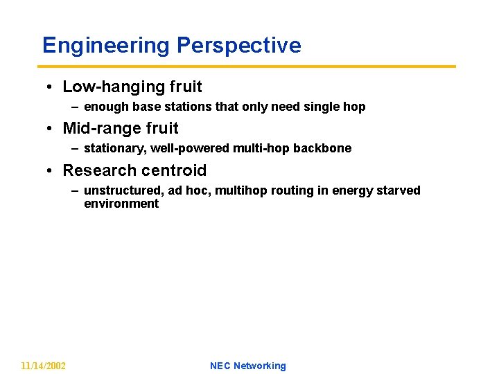 Engineering Perspective • Low-hanging fruit – enough base stations that only need single hop