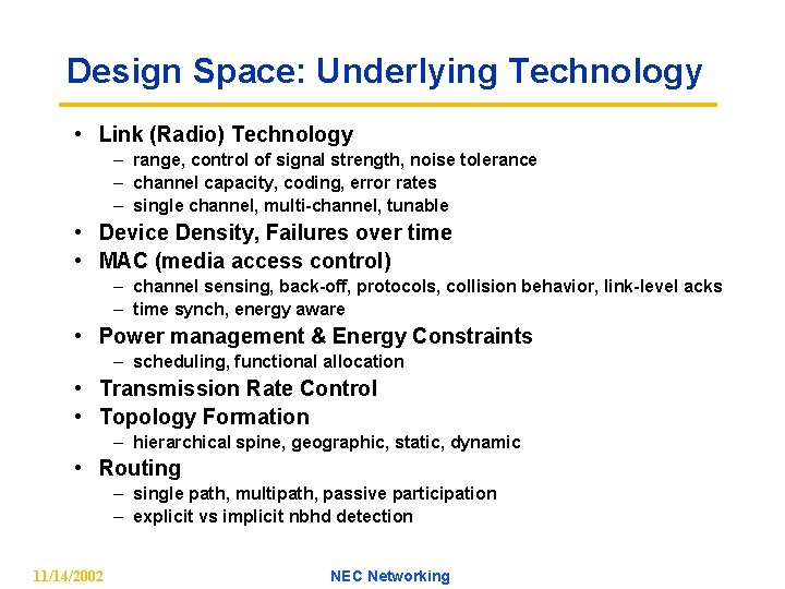 Design Space: Underlying Technology • Link (Radio) Technology – range, control of signal strength,