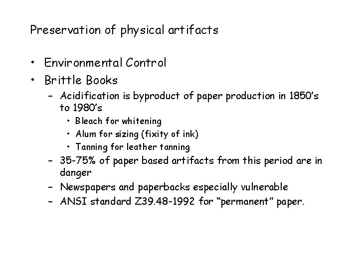 Preservation of physical artifacts • Environmental Control • Brittle Books – Acidification is byproduct