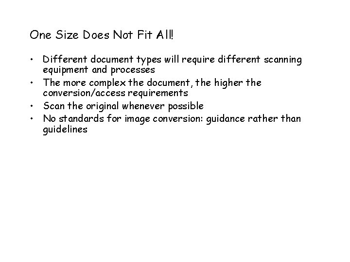 One Size Does Not Fit All! • Different document types will require different scanning