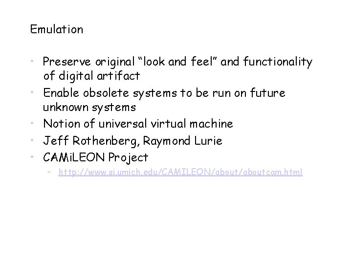 Emulation • Preserve original “look and feel” and functionality of digital artifact • Enable