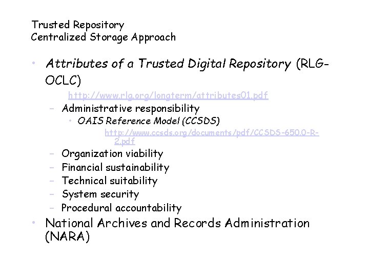 Trusted Repository Centralized Storage Approach • Attributes of a Trusted Digital Repository (RLGOCLC) http: