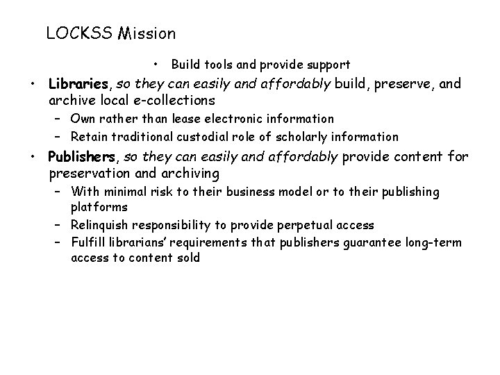 LOCKSS Mission • Build tools and provide support • Libraries, so they can easily