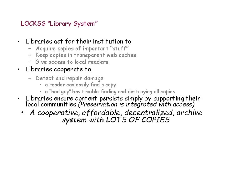 LOCKSS “Library System” • Libraries act for their institution to – Acquire copies of