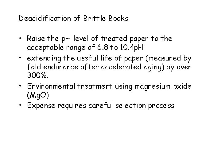 Deacidification of Brittle Books • Raise the p. H level of treated paper to