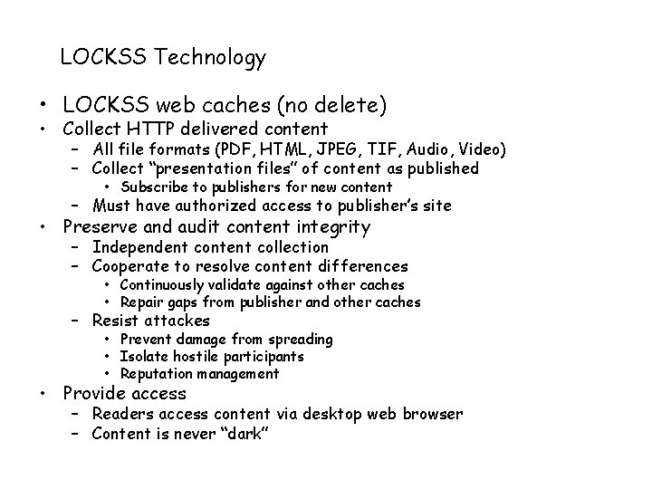 LOCKSS Technology • LOCKSS web caches (no delete) • Collect HTTP delivered content –