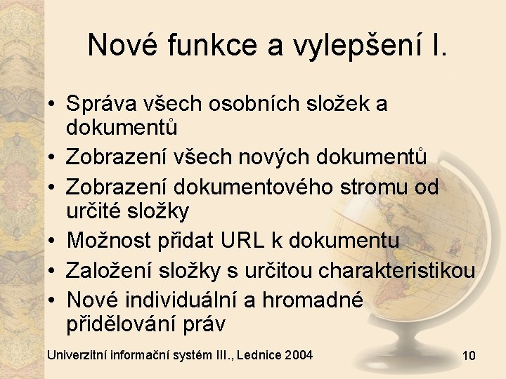 Nové funkce a vylepšení I. • Správa všech osobních složek a dokumentů • Zobrazení