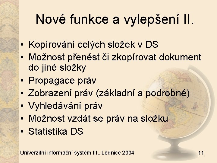 Nové funkce a vylepšení II. • Kopírování celých složek v DS • Možnost přenést