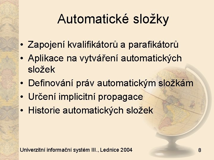 Automatické složky • Zapojení kvalifikátorů a parafikátorů • Aplikace na vytváření automatických složek •