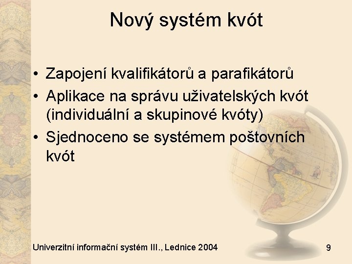 Nový systém kvót • Zapojení kvalifikátorů a parafikátorů • Aplikace na správu uživatelských kvót