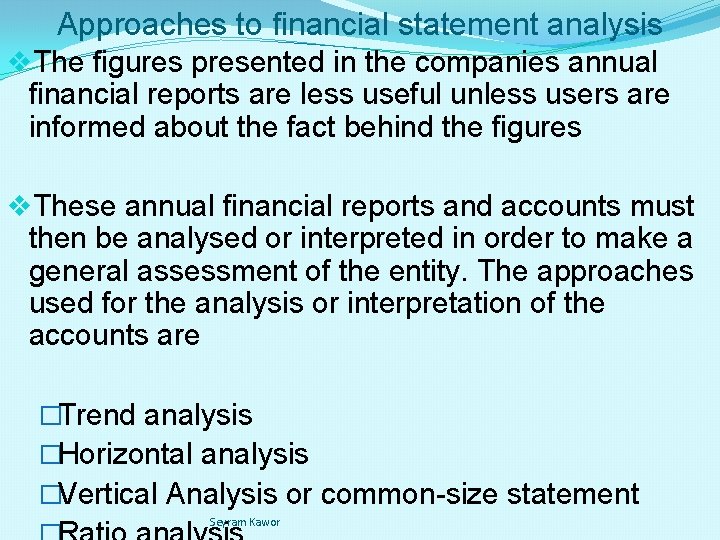 Approaches to financial statement analysis v. The figures presented in the companies annual financial