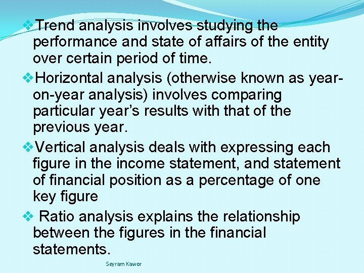 v. Trend analysis involves studying the performance and state of affairs of the entity