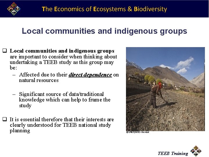 Local communities and indigenous groups q Local communities and indigenous groups are important to