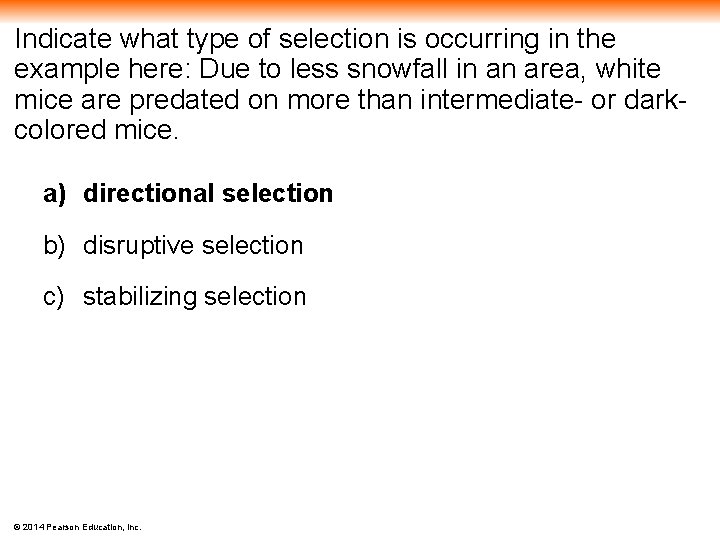 Indicate what type of selection is occurring in the example here: Due to less