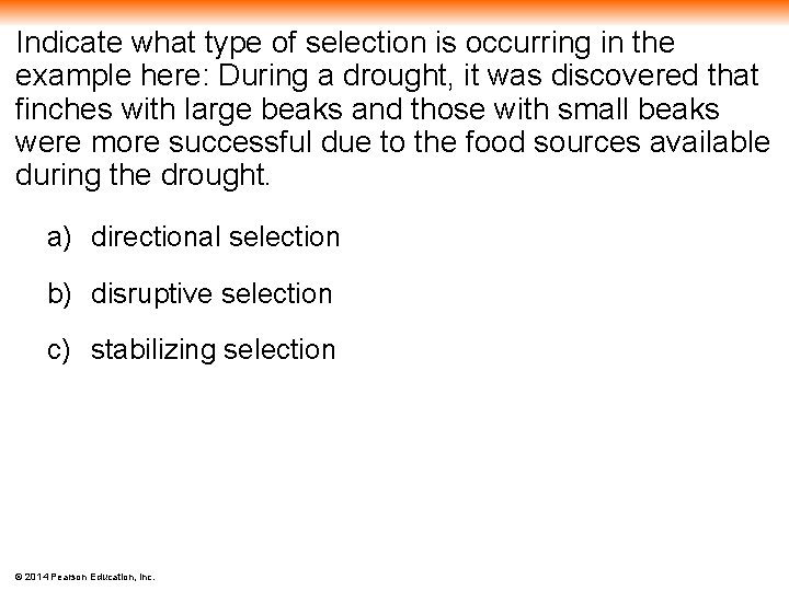 Indicate what type of selection is occurring in the example here: During a drought,